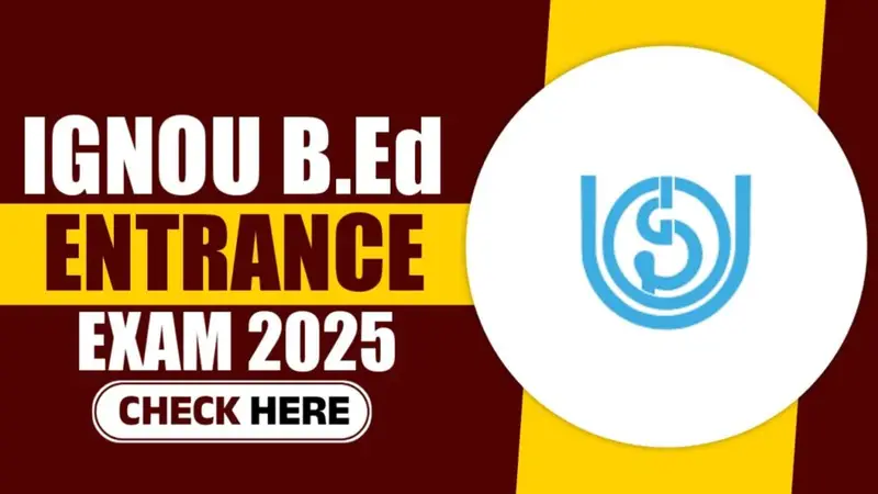 IGNOU BEd Syllabus 2025, IGNOU B.Ed Exam Pattern 2025. IGNOU BEd Application Form 2025