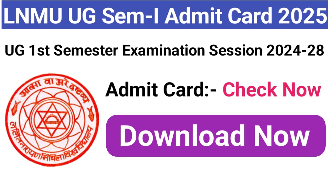 LNMU Semester 1 Admit Card 2024-28, LNMU UG Semester 1 Admit Card 2025, LNMU Admit Card 2025